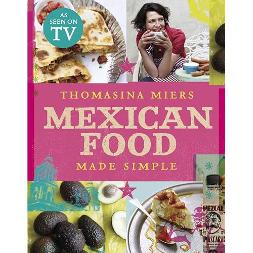 Mexican Food Made Simple eBook: Miers, Thomasina: Amazon.co.uk ...