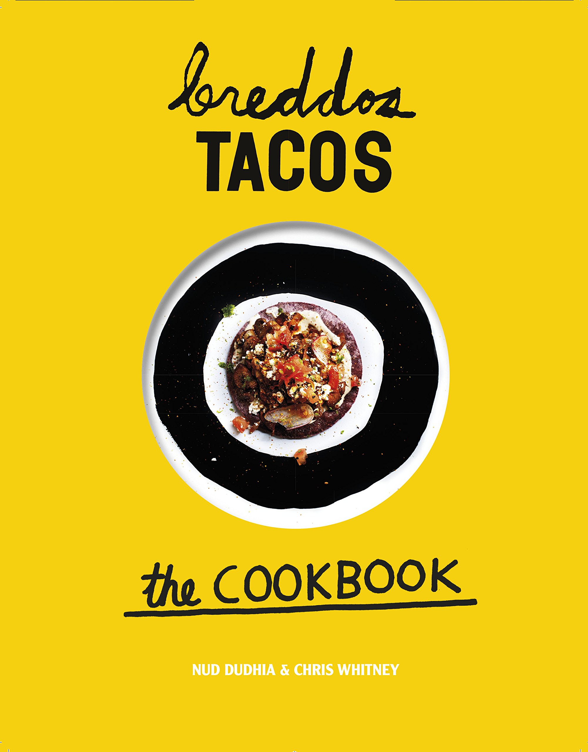 breddos Tacos: the cookbook: Amazon.co.uk: Nud Dudhia, Chris ...